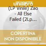 (LP Vinile) Zao - All Else Failed (2Lp Black Vinyl) vinile