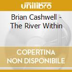 Brian Cashwell - The River Within cd