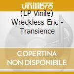 (LP Vinile) Wreckless Eric - Transience lp vinile