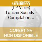 (LP Vinile) Toucan Sounds - Compilation Volume One vinile