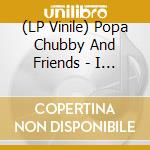 (LP Vinile) Popa Chubby And Friends - I Love Freddie King vinile