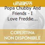 Popa Chubby And Friends - I Love Freddie King cd