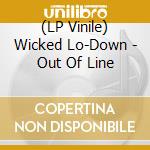 (LP Vinile) Wicked Lo-Down - Out Of Line vinile