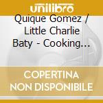 Quique Gomez / Little Charlie Baty - Cooking At Greaseland cd