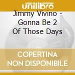 Jimmy Vivino - Gonna Be 2 Of Those Days cd