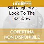 Bill Daugherty - Look To The Rainbow cd