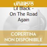 Lil Black - On The Road Again cd musicale di Lil Black