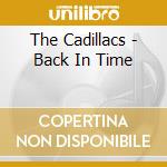 The Cadillacs - Back In Time cd musicale di The Cadillacs