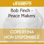 Bob Finch - Peace Makers cd