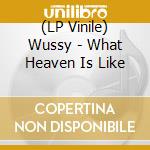 (LP Vinile) Wussy - What Heaven Is Like lp vinile di Wussy
