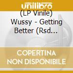 (LP Vinile) Wussy - Getting Better (Rsd 2018) (7') vinile