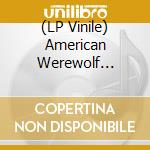 (LP Vinile) American Werewolf Academy - Dead Without Dying & Gleefully lp vinile di American Werewolf Academy