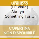 (LP Vinile) Aborym - Something For Nobody Vol.1 (White Vinyl) lp vinile di Aborym