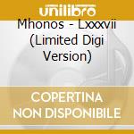 Mhonos - Lxxxvii (Limited Digi Version) cd musicale di Mhonos