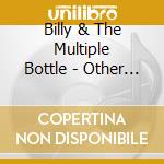Billy & The Multiple Bottle - Other Place cd