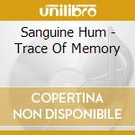 Sanguine Hum - Trace Of Memory cd