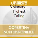 Visionary - Highest Calling cd musicale di Visionary