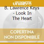B. Lawrence Keys - Look In The Heart cd