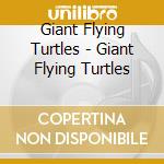 Giant Flying Turtles - Giant Flying Turtles cd