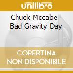 Chuck Mccabe - Bad Gravity Day cd