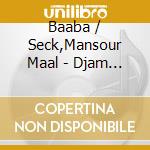 Baaba / Seck,Mansour Maal - Djam Leelii: Adventures cd