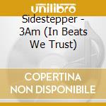Sidestepper - 3Am (In Beats We Trust) cd