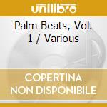 Palm Beats, Vol. 1 / Various cd