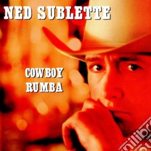 Ned Sublette - Cowboy Rumba cd musicale di Ned Sublette