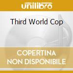 Third World Cop cd