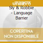 Sly & Robbie - Language Barrier cd musicale di Sly & robbie