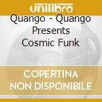Quango - Quango Presents Cosmic Funk cd