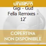 Gigi - Gud Fella Remixes - 12' cd