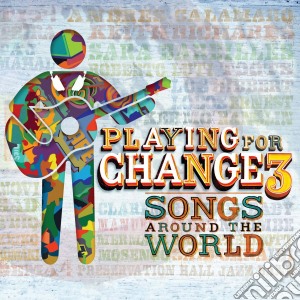 Playing For Change - Pfc3: Songs Around The World (Cd+Dvd) cd musicale di Playing For Change