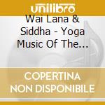 Wai Lana & Siddha - Yoga Music Of The Heart cd