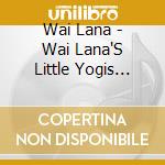 Wai Lana - Wai Lana'S Little Yogis Daydream cd