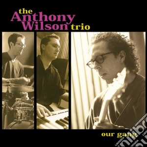 (LP Vinile) Anthony Wilson Trio - Our Gang lp vinile di Anthony Trio Wilson