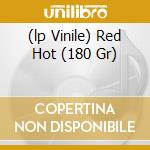 (lp Vinile) Red Hot (180 Gr)