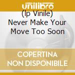 (lp Vinile) Never Make Your Move Too Soon lp vinile di ANDERSON ERNESTINE