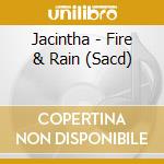 Jacintha - Fire & Rain (Sacd) cd musicale di Jacintha