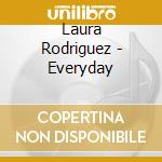 Laura Rodriguez - Everyday cd musicale di Laura Rodriguez