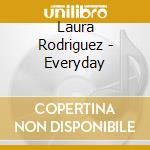 Laura Rodriguez - Everyday cd