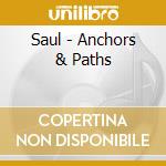 Saul - Anchors & Paths cd musicale di Saul