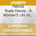 Patricia Brady-Danzig - A Woman'S Life In Love cd