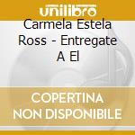Carmela Estela Ross - Entregate A El cd musicale di Carmela Estela Ross