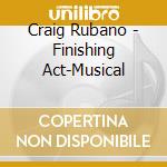Craig Rubano - Finishing Act-Musical cd