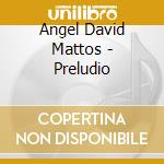 Angel David Mattos - Preludio