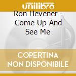 Ron Hevener - Come Up And See Me cd