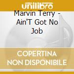Marvin Terry - Ain'T Got No Job cd