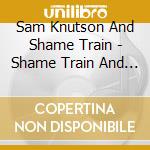 Sam Knutson And Shame Train - Shame Train And The Devil'S Square Quilt cd