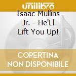 Isaac Mullins Jr. - He'Ll Lift You Up!
